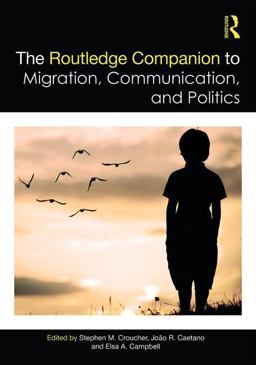 Routledge Companion to Migration Communication and Politics  9781138058149 Front Cover