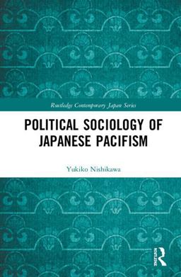 Political Sociology of Japanese Pacifism:  9781138058712 Front Cover