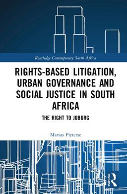 Rights-Based Litigation, Urban Governance and Social Justice in South Africa The Right to Joburg  9781138059283 Front Cover