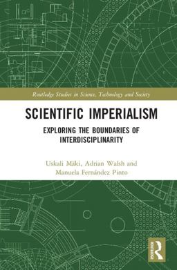 Scientific Imperialism Exploring the Boundaries of Interdisciplinarity  9781138059344 Front Cover