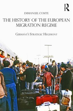 History of the European Migration Regime Germany's Strategic Hegemony  9781138060524 Front Cover