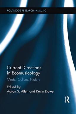Current Directions in Ecomusicology Music, Culture, Nature  9781138062498 Front Cover