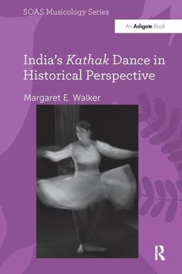 India's Kathak Dance in Historical Perspective  9781138062573 Front Cover