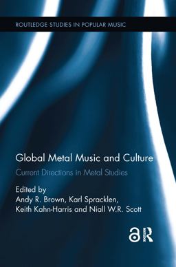 Global Metal Music and Culture Current Directions in Metal Studies  9781138062597 Front Cover