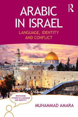 Arabic in Israel Language, Identity and Conflict  9781138063556 Front Cover