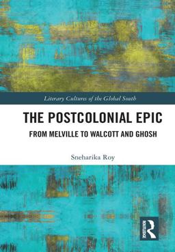 Postcolonial Epic From Melville to Walcott and Ghosh 2018 9781138063631 Front Cover