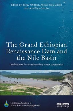 Grand Ethiopian Renaissance Dam and the Nile Basin Implications for Transboundary Water Cooperation  9781138064898 Front Cover