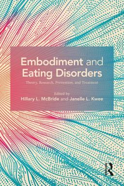 Embodiment and Eating Disorders Theory, Research, Prevention and Treatment  9781138065550 Front Cover