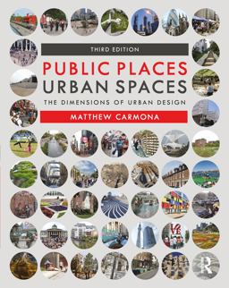 Public Places Urban Spaces The Dimensions of Urban Design 3rd 9781138067783 Front Cover