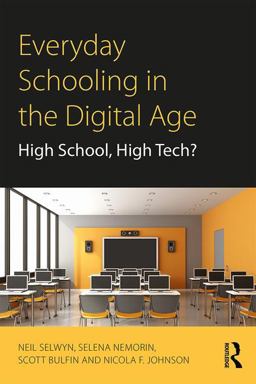 Everyday Schooling in the Digital Age High School, High Tech?  9781138069374 Front Cover