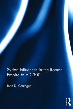 Syrian Influences in the Roman Empire to AD 300  9781138071230 Front Cover