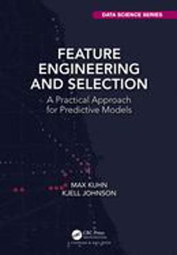 Feature Engineering and Selection Feature Engineering and Selection