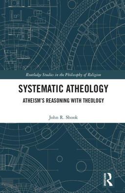 Systematic Atheology Atheism's Reasoning with Theology  9781138079984 Front Cover