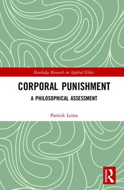Corporal Punishment A Philosophical Assessment  9781138079991 Front Cover