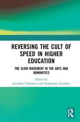 Reversing the Cult of Speed in Higher Education  9781138080287 Front Cover