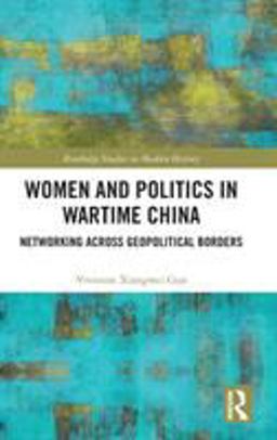 Women and Politics in Wartime China  9781138080645 Front Cover