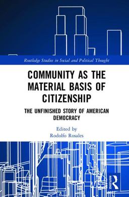 Community As the Material Basis of Citizenship The Unfinished Story of American Democracy  9781138080935 Front Cover