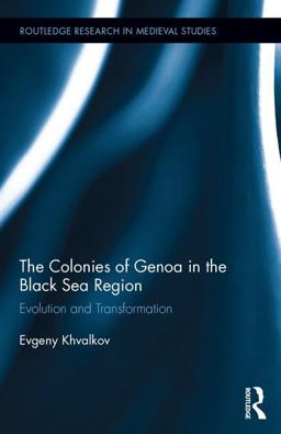 Colonies of Genoa in the Black Sea Region Evolution and Transformation  9781138081604 Front Cover