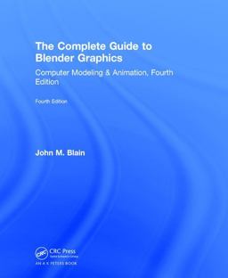 Complete Guide to Blender Graphics Computer Modeling and Animation 4th 9781138081932 Front Cover