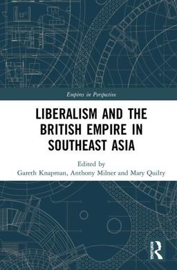 Liberalism and the British Empire in Southeast Asia 2018 9781138082052 Front Cover