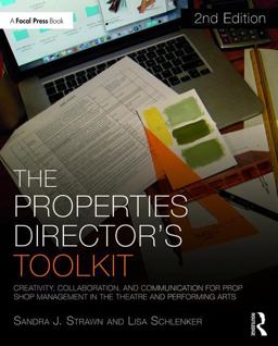 Properties Director's Toolkit Managing a Prop Shop for Theatre 2nd 9781138084155 Front Cover