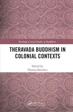 Theravada Buddhism in Colonial Contexts  9781138084278 Front Cover
