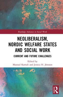 Neoliberalism, Nordic Welfare States and Social Work Current and Future Challenges  9781138084308 Front Cover