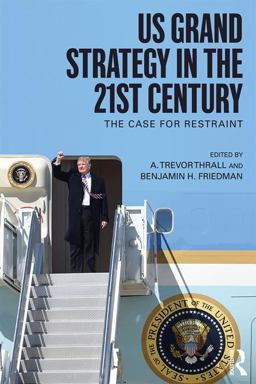 US Grand Strategy in the 21st Century The Case for Restraint  9781138084544 Front Cover
