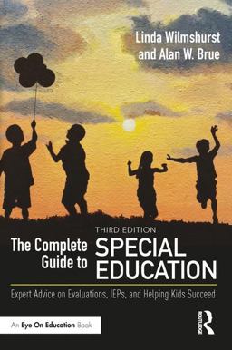 Complete Guide to Special Education Expert Advice on Evaluations, IEPs, and Helping Kids Succeed 3rd 9781138085053 Front Cover