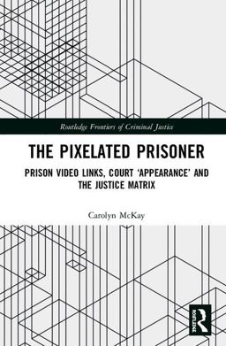 Pixelated Prisoner  9781138085107 Front Cover