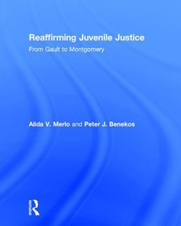 Reaffirming Juvenile Justice From Gault to Montgomery  9781138085756 Front Cover