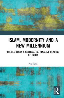 Islam, Modernity and a New Millennium Themes from a Critical Rationalist Reading of Islam  9781138087750 Front Cover