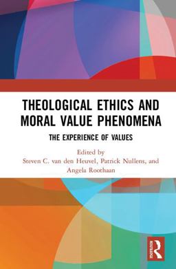 Theological Ethics and Moral Value Phenomena The Experience of Values  9781138087774 Front Cover