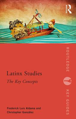 Latinx Studies The Key Concepts  9781138088443 Front Cover