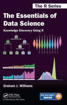 The Essentials of Data Science: Knowledge Discovery Using R