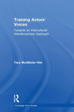 Training Actors' Voices Towards an Intercultural/Interdisciplinary Approach  9781138088689 Front Cover