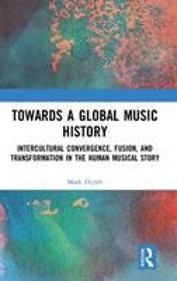 Towards a Global Music History  9781138088733 Front Cover