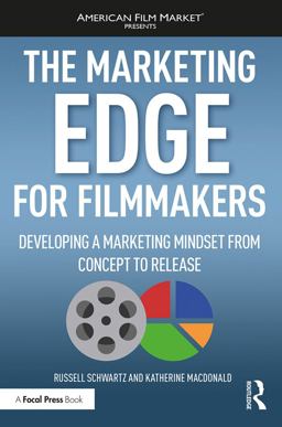 Marketing Edge for Filmmakers: Developing a Marketing Mindset from Concept to Release  9781138088924 Front Cover