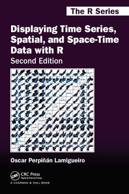 Displaying Time Series, Spatial, and Space-Time Data with R 2nd 9781138089976 Front Cover
