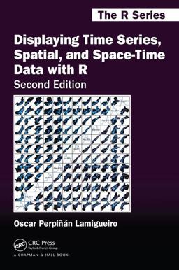 Displaying Time Series, Spatial, and Space-Time Data with R 2nd 9781138089983 Front Cover