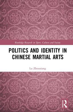 Politics and Identity in Chinese Martial Arts  9781138090804 Front Cover