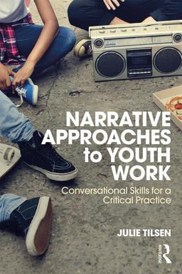 Narrative Approaches to Youth Work Conversational Skills for a Critical Practice  9781138091436 Front Cover