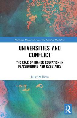 Universities and Conflict The Role of Higher Education in Peacebuilding and Resistance  9781138092136 Front Cover