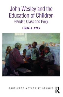 John Wesley and the Education of Children Gender, Class and Piety  9781138092365 Front Cover