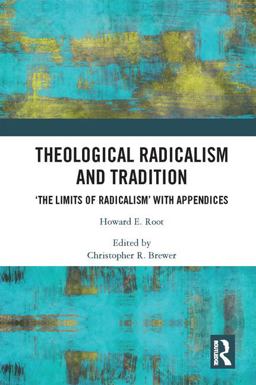 Theological Radicalism and Tradition 'the Limits of Radicalism' with Appendices  9781138092464 Front Cover