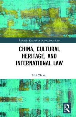 China, Cultural Heritage, and International Law  9781138093249 Front Cover