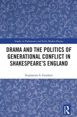 Drama and the Politics of Generational Conflict in Shakespeare's England  9781138094116 Front Cover