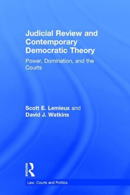 Judicial Review and Contemporary Democratic Theory Power, Domination, and the Courts  9781138095199 Front Cover