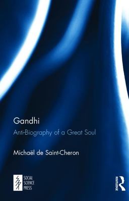 Gandhi Anti-Biography of a Great Soul  9781138095618 Front Cover