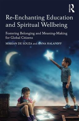 Re-Enchanting Education and Spiritual Wellbeing Fostering Belonging and Meaning-Making for Global Citizens  9781138095687 Front Cover